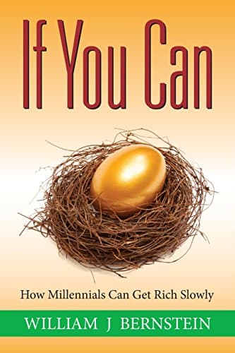 Book cover for If You Can: How Millennials Can Get Rich Slowly by Bernstein, William J