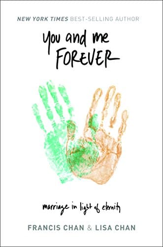 Book cover for You and Me Forever: Marriage in Light of Eternity by Francis Chan