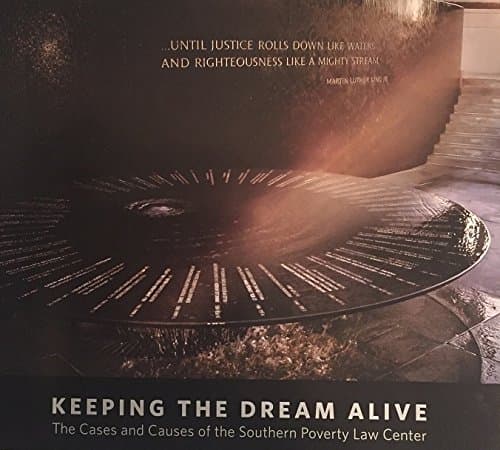 Keeping the Dream Alive: The Cases and Causes of the Southern Poverty Law Center
