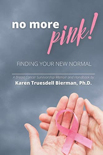Book cover for No More Pink!: Finding Your New Normal by Truesdell Bierman PhD, Karen