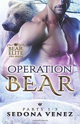 Book cover for Operation Bear: (THREE Paranormal Shapeshifter Romance Novels) (Bear Elite: Parts 1-3) by Venez, Sedona