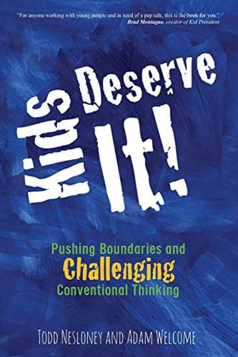 Book cover for Kids Deserve It!: Pushing Boundaries and Challenging Conventional Thinking by Nesloney, Todd
