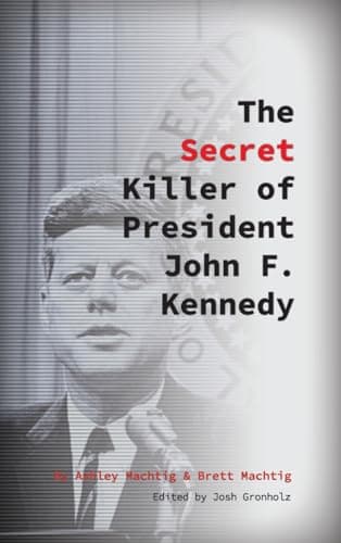 Book cover for The Secret Killer of President John F. Kennedy by Machtig, Ashley