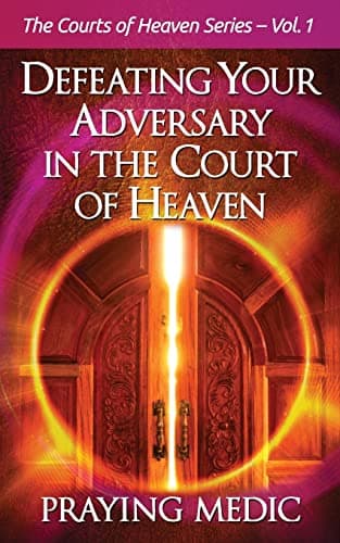 Book cover for Defeating Your Adversary in the Court of Heaven (The Courts of Heaven) by Medic, Praying