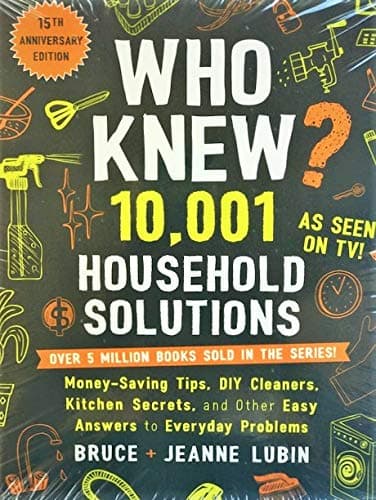 Book cover for Who Knew? 10,001 Household Solutions: Money-Saving Tips, DIY Cleaners, Kitchen Secrets, and Other Easy Answers to Everyday Problems by Bruce Lubin