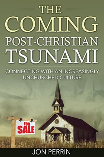 Book cover for The Coming Post-Christian Tsunami: Connecting With An Increasingly Unchurched Culture by Perrin, Jon