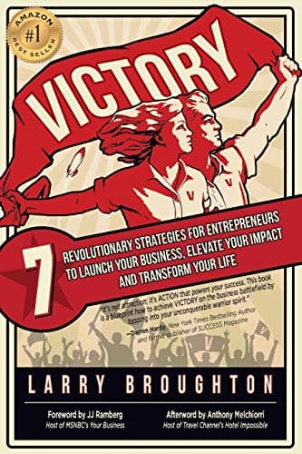 Book cover for VICTORY: 7 Revolutionary Strategies for Entrepreneurs to Launch Your Business, Elevate Your Impact, and Transform Your Life by Broughton, Larry
