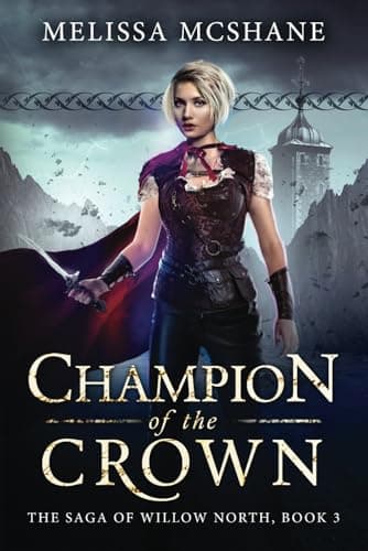 Book cover for Champion of the Crown (The Saga of Willow North) by McShane, Melissa