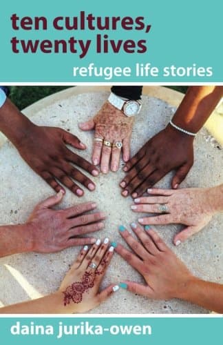 Book cover for Ten Cultures, Twenty Lives: Refugee Life Stories by Jurika-Owen, Daina