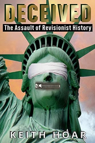 Book cover for DECEIVED: The Assault of Revisionist History by Hoar, Keith