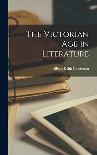 Book cover for The Victorian Age in Literature by Chesterton, G K