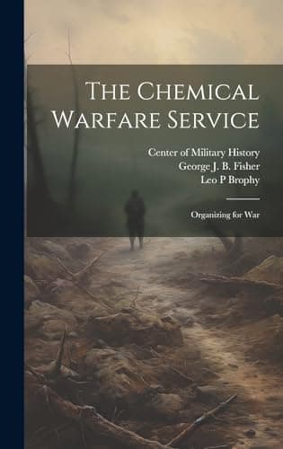 Book cover for The Chemical Warfare Service: Organizing for War by Brophy, Leo P