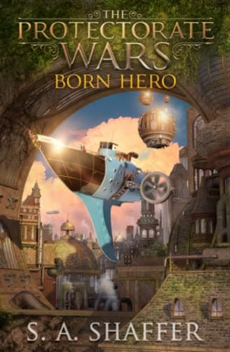 Book cover for The Protectorate Wars: Born Hero by Shaffer Esq., S.A.