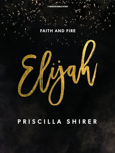 Book cover for Elijah: Faith and Fire - Bible Study Book by Shirer, Priscilla