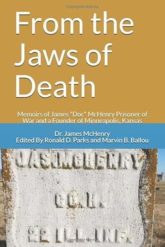 Book cover for From the Jaws of Death: Memoirs of James "Doc" McHenry Prisoner of War and a Founder of Minneapolis, Kansas by McHenry, Dr. James