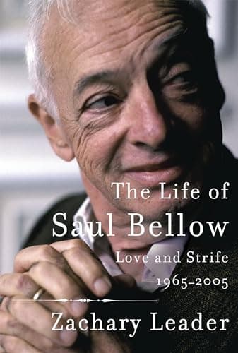 Book cover for The Life of Saul Bellow: Love and Strife, 1965-2005 by Leader, Zachary