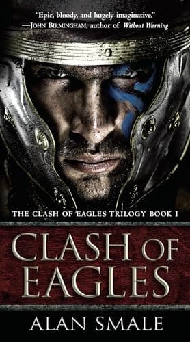 Book cover for Clash of Eagles: The Clash of Eagles Trilogy Book I by Smale, Alan