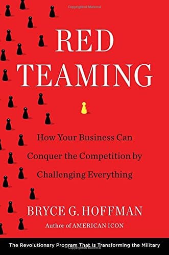 Book cover for Red Teaming: How Your Business Can Conquer the Competition by Challenging Everything by Hoffman, Bryce G.