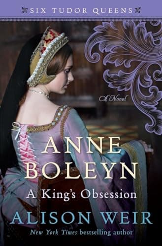 Book cover for Anne Boleyn, A King's Obsession: A Novel (Six Tudor Queens) by Weir, Alison