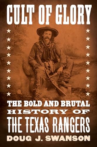 Book cover for Cult of Glory: The Bold and Brutal History of the Texas Rangers by Swanson, Doug J.