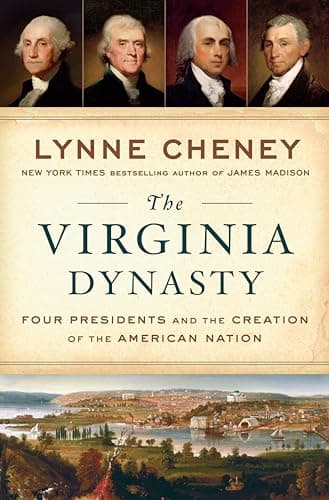 Book cover for The Virginia Dynasty: Four Presidents and the Creation of the American Nation by Cheney, Lynne