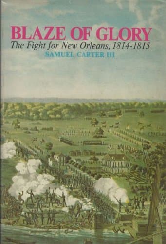 Book cover for Blaze of Glory: The Fight for New Orleans, 1814-1815 by Samuel Carter III
