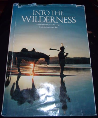 Book cover for Into the Wilderness by Lowell Georgia; H Tom Hall; National Geographic Society (U.S.). Special Publications Division