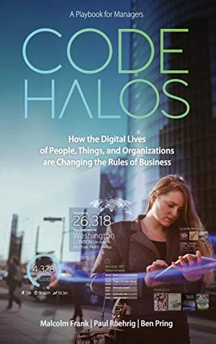 Book cover for Code Halos: How the Digital Lives of People, Things, and Organizations are Changing the Rules of Business by Frank, Malcolm