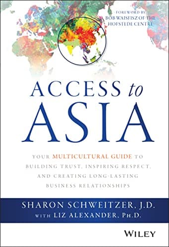Book cover for Access to Asia: Your Multicultural Guide to Building Trust, Inspiring Respect, and Creating Long-Lasting Business Relationships by Sharon Schweitzer