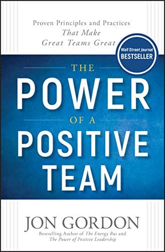 Book cover for The Power of a Positive Team: Proven Principles and Practices that Make Great Teams Great (Jon Gordon) by Gordon, Jon