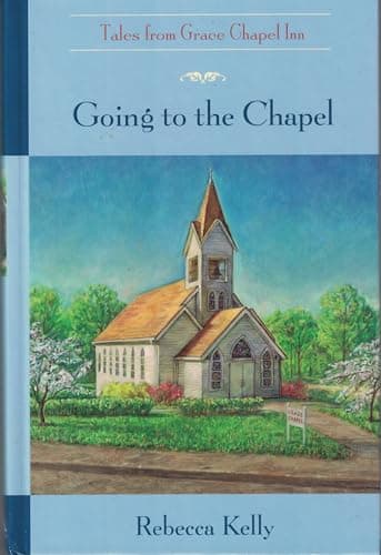 Book cover for Going to the Chapel (Tales from Grace Chapel Inn) by Kelly, Rebecca