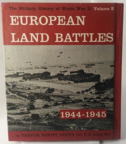 Book cover for Military History of World War II: Volume 2-European Land Battles 1944-1945 by Trevor Nevitt Dupuy