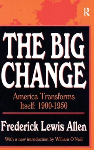 Book cover for The Big Change: America Transforms Itself, 1900-50 by Allen, Frederick Lewis