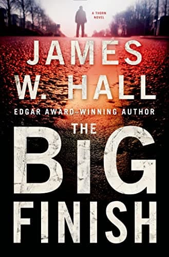 Book cover for The Big Finish: A Thorn Novel (Thorn Mysteries) by Hall, James W.