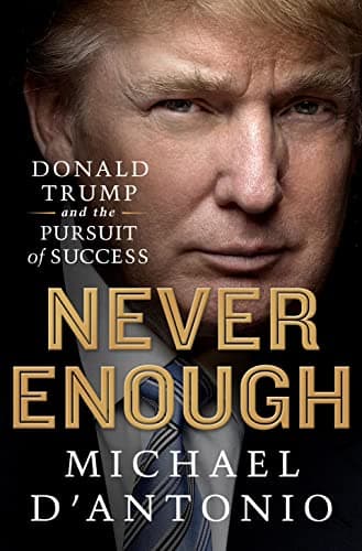 Book cover for Never Enough: Donald Trump and the Pursuit of Success by D'Antonio, Michael