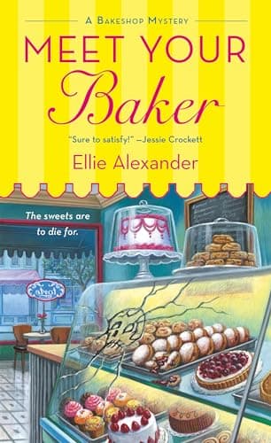 Book cover for Meet Your Baker: A Bakeshop Mystery (A Bakeshop Mystery, 1) by Alexander, Ellie
