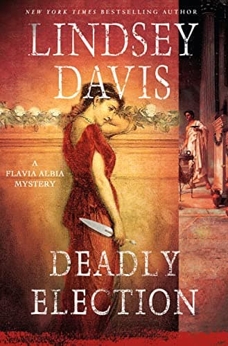 Book cover for Deadly Election: A Flavia Albia Mystery (Flavia Albia Series) by Davis, Lindsey