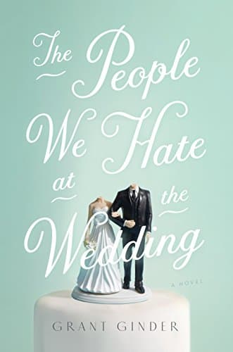 Book cover for The People We Hate at the Wedding: A Novel by Ginder, Grant