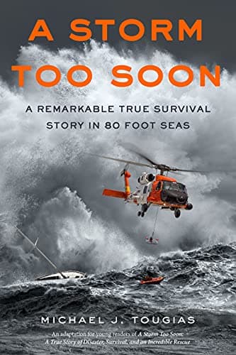 Book cover for A Storm Too Soon (Young Readers Edition): A Remarkable True Survival Story in 80-Foot Seas (True Rescue Series) by Tougias, Michael J.