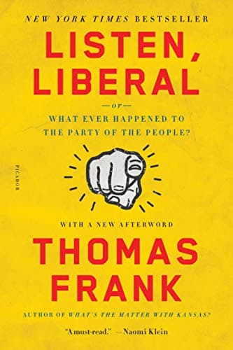 Book cover for Listen, Liberal: Or, What Ever Happened to the Party of the People? by Frank, Thomas