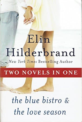 Book cover for Two Novels in One ... The Blue Bistro & The Love Season by Elin Hilderbrand