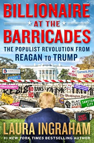 Book cover for Billionaire at the Barricades: The Populist Revolution from Reagan to Trump by Ingraham, Laura