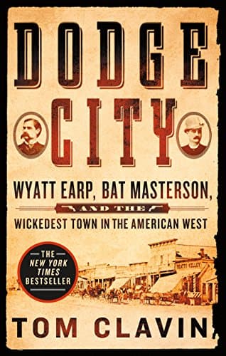 Dodge City: Wyatt Earp, Bat Masterson, and the Wickedest Town in the American West (Frontier Lawmen)