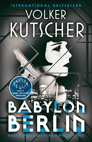 Book cover for Babylon Berlin: Book 1 of the Gereon Rath Mystery Series (Gereon Rath Mystery Series, 1) by Kutscher, Volker