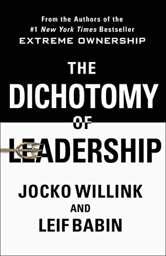 Book cover for The Dichotomy of Leadership: Balancing the Challenges of Extreme Ownership to Lead and Win (Extreme Ownership Trilogy, 2) by Willink, Jocko