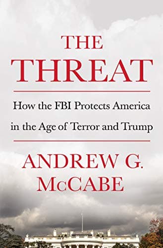 Book cover for The Threat: How the FBI Protects America in the Age of Terror and Trump by McCabe, Andrew G.