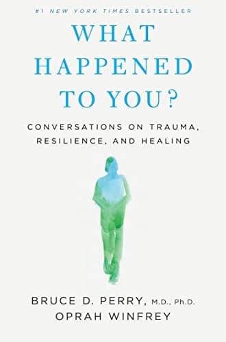 Book cover for What Happened to You?: Conversations on Trauma, Resilience, and Healing by Winfrey, Oprah