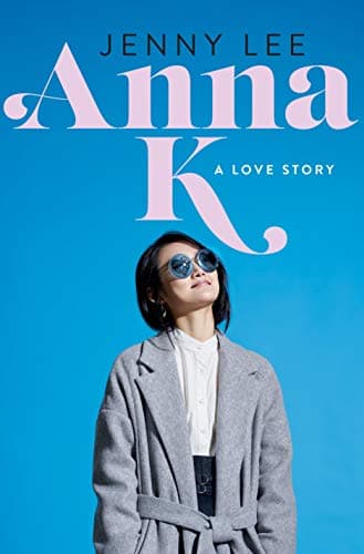 Book cover for Anna K: A Love Story (Anna K, 1) by Lee, Jenny