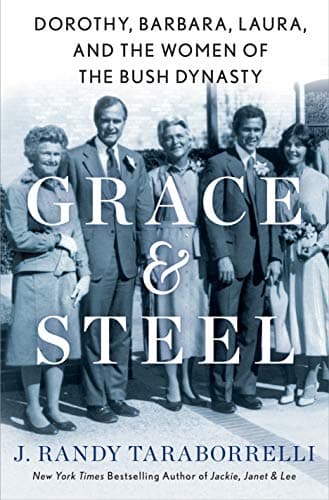 Book cover for Grace & Steel: Dorothy, Barbara, Laura, and the Women of the Bush Dynasty by Taraborrelli, J. Randy