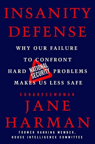 Book cover for Insanity Defense: Why Our Failure to Confront Hard National Security Problems Makes Us Less Safe by Harman, Jane